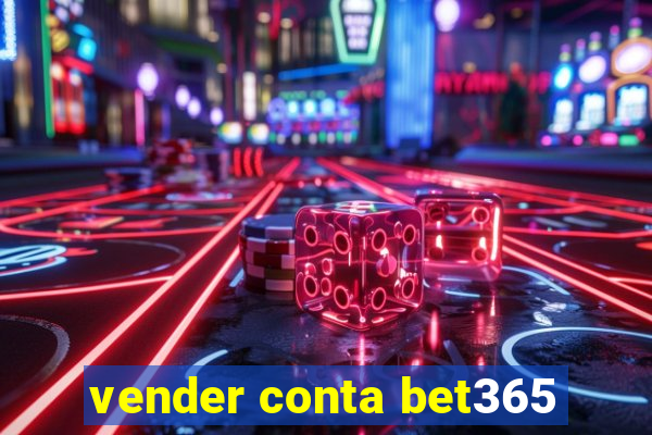 vender conta bet365